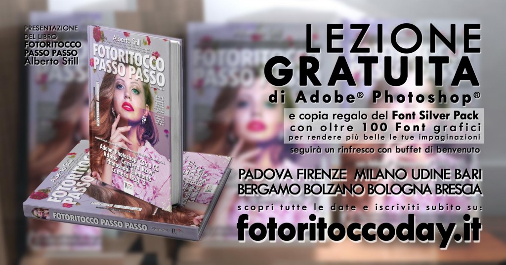  Fotoritocco Day™ Lezione gratuita di Photoshop® anteprima della pubblicazione del libro FOTORITOCCO PASSO PASSO, con Adobe® Photoshop® CS6/CC, Adobe® Camera Raw®, Photoshop® Elements e Camera Bag®