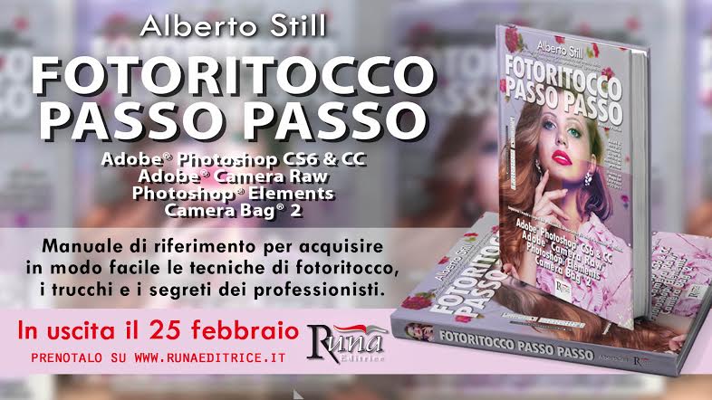 Libro Manuale Fotoritocco Passo Passo con Adobe Photoshop CS6 & CC Camera Raw Camera Bag scritto da Alberto Still in uscita 25 febbraio 2016 prenotalo ora