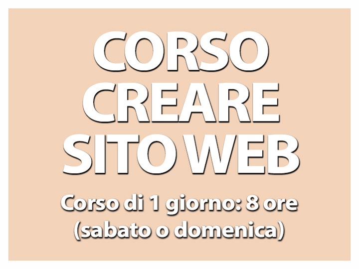 CORSO CREARE UN SITO WEB Corso week-end: 8 ore in 1 giorno (sabato o domenica)