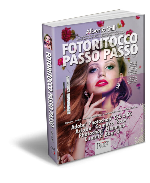 copertina_Libro FOTORITOCCO PASSO PASSO con Adobe® Photoshop® CS6/CC Adobe® Camera Raw® Photoshop® Elements e Camera Bag® 2 Manuale pratico scritto da Alberto Still