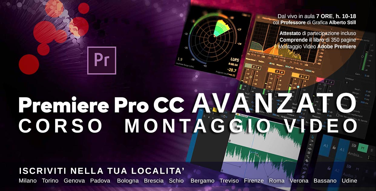 Corso-Montaggio-Video-avanzato-Adobe-Premiere-Pro-CC-Milano-Torino-Genova-Padova-Bologna-Bergamo-Treviso-Brescia-Firenze-Roma-Verona-Schio-Bassano-Udine-by-Alberto-Still